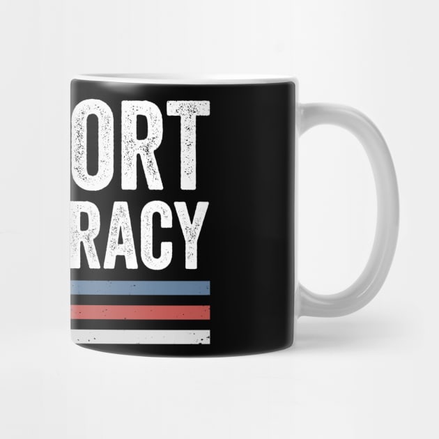 Support - Democracy – True Patriot - Protest - Preserve - Freedom by ArtistTee ⭐⭐⭐⭐⭐